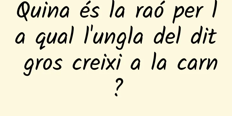 Quina és la raó per la qual l'ungla del dit gros creixi a la carn?