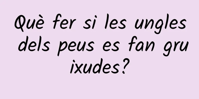 Què fer si les ungles dels peus es fan gruixudes?