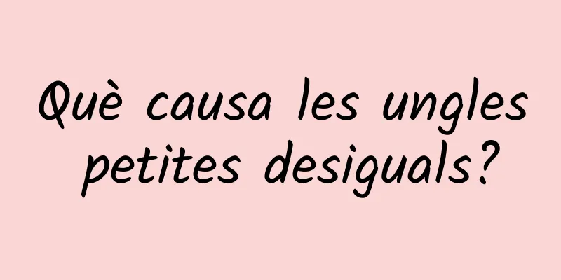 Què causa les ungles petites desiguals?