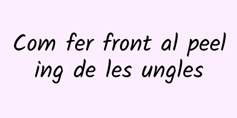Com fer front al peeling de les ungles