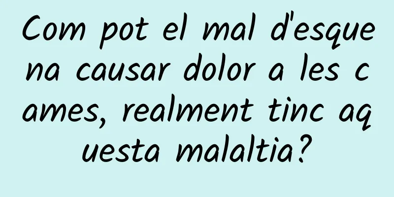 Com pot el mal d'esquena causar dolor a les cames, realment tinc aquesta malaltia?