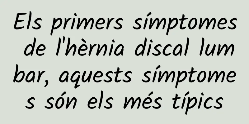Els primers símptomes de l'hèrnia discal lumbar, aquests símptomes són els més típics