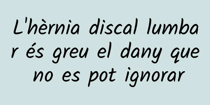 L'hèrnia discal lumbar és greu el dany que no es pot ignorar