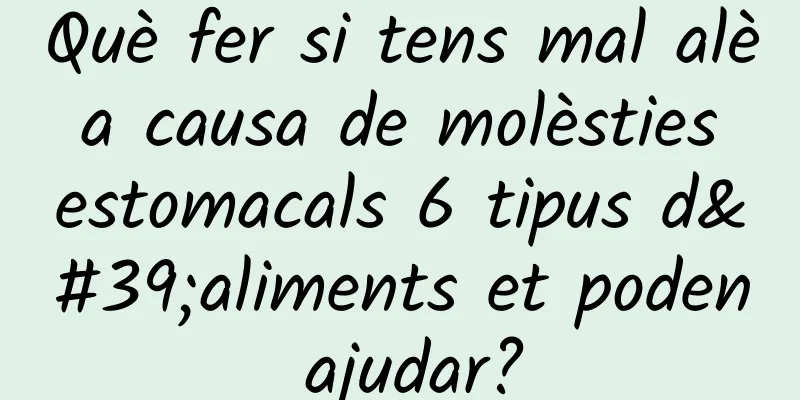 Què fer si tens mal alè a causa de molèsties estomacals 6 tipus d'aliments et poden ajudar?