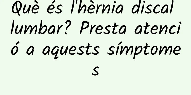 Què és l'hèrnia discal lumbar? Presta atenció a aquests símptomes