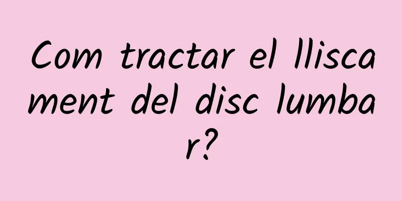 Com tractar el lliscament del disc lumbar?