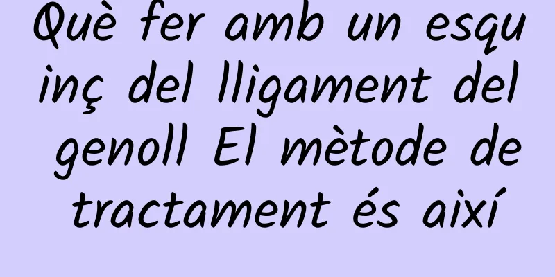 Què fer amb un esquinç del lligament del genoll El mètode de tractament és així
