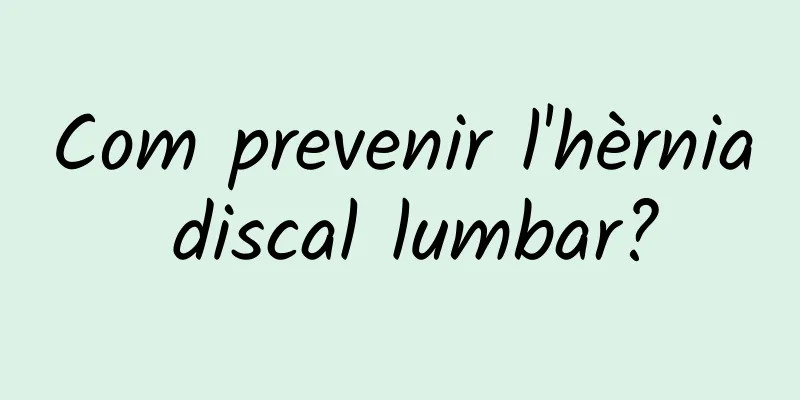 Com prevenir l'hèrnia discal lumbar?