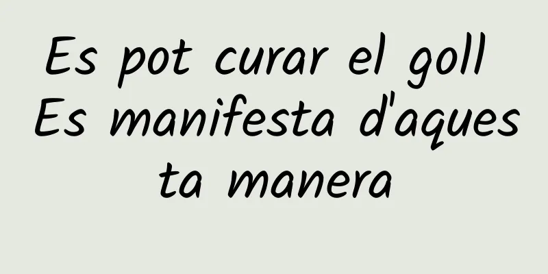 Es pot curar el goll Es manifesta d'aquesta manera