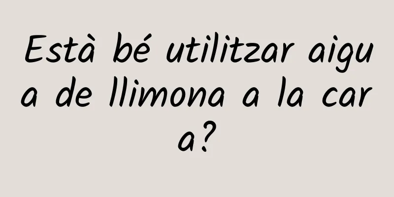 Està bé utilitzar aigua de llimona a la cara?