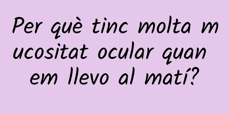 Per què tinc molta mucositat ocular quan em llevo al matí?