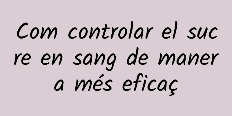 Com controlar el sucre en sang de manera més eficaç