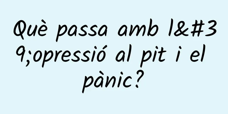 Què passa amb l'opressió al pit i el pànic?