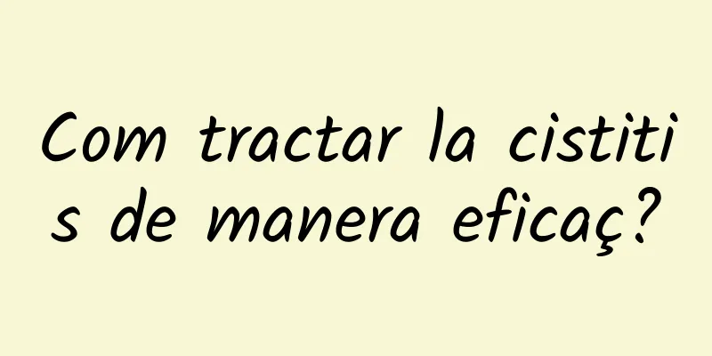 Com tractar la cistitis de manera eficaç?