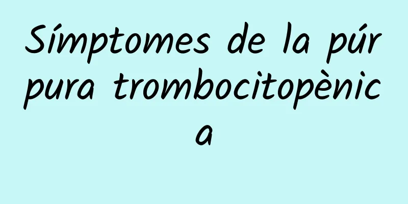 Símptomes de la púrpura trombocitopènica