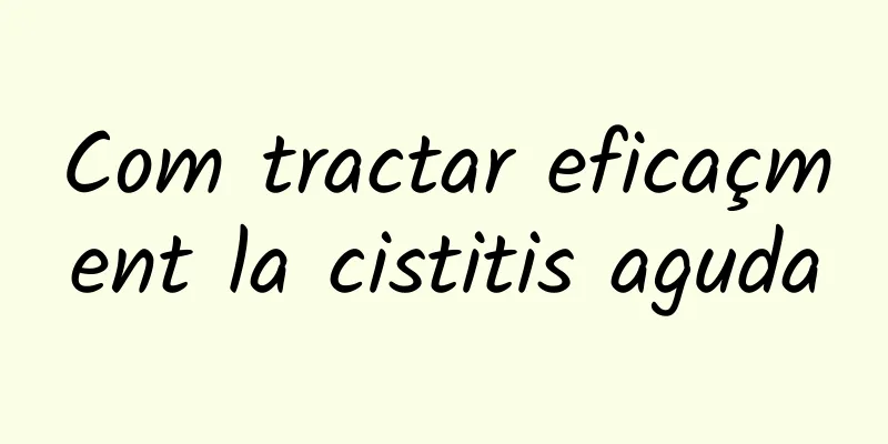 Com tractar eficaçment la cistitis aguda