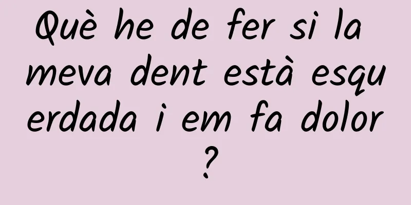 Què he de fer si la meva dent està esquerdada i em fa dolor?