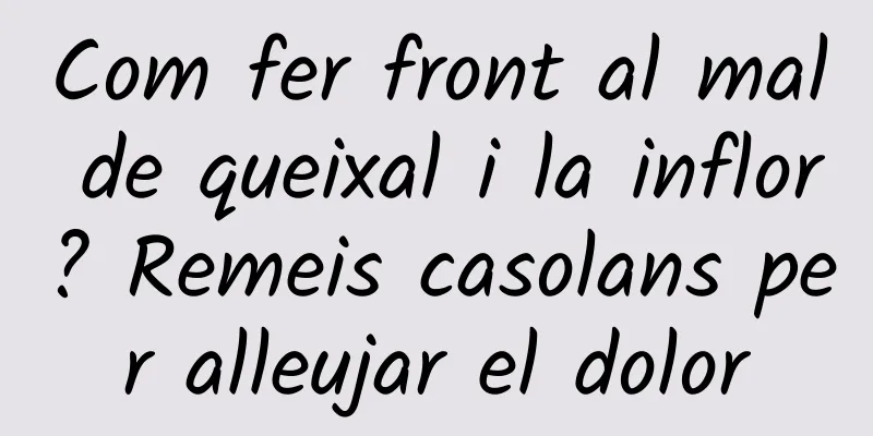 Com fer front al mal de queixal i la inflor? Remeis casolans per alleujar el dolor