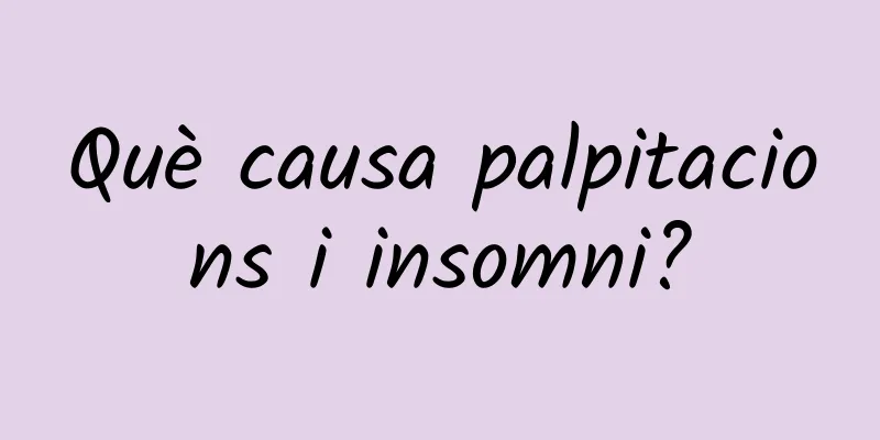 Què causa palpitacions i insomni?