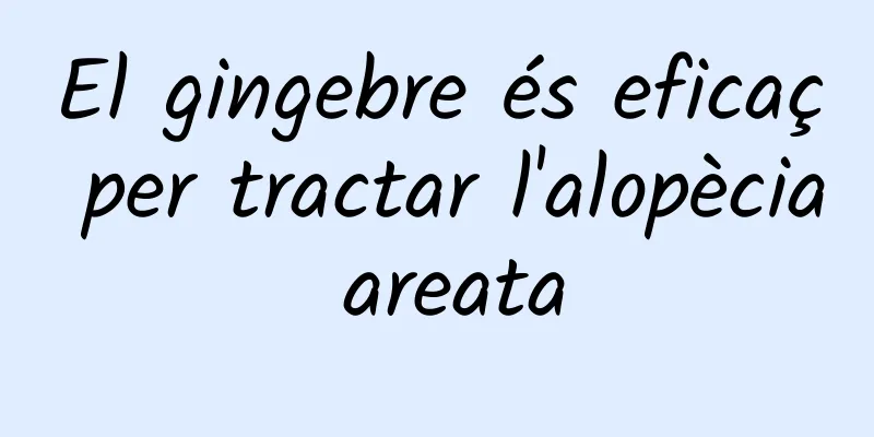 El gingebre és eficaç per tractar l'alopècia areata