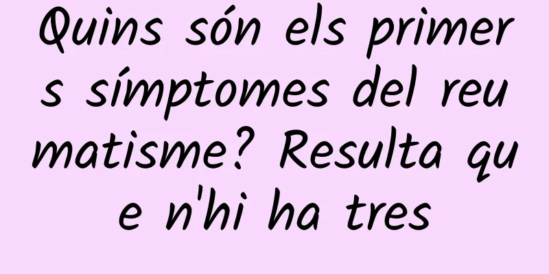 Quins són els primers símptomes del reumatisme? Resulta que n'hi ha tres