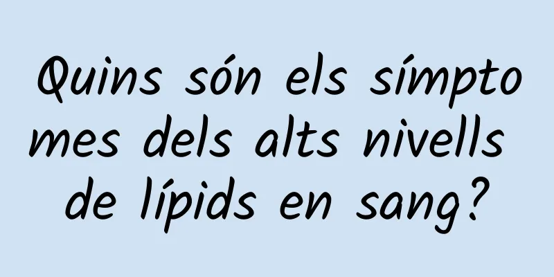 Quins són els símptomes dels alts nivells de lípids en sang?