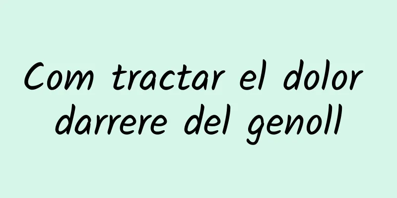 Com tractar el dolor darrere del genoll