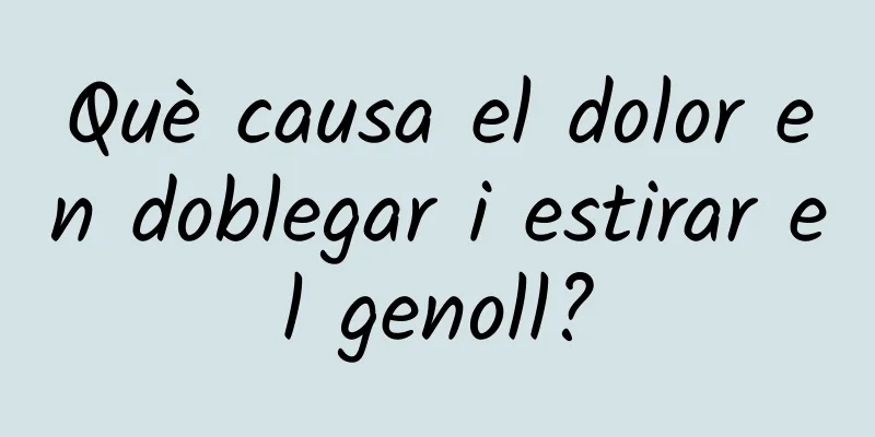 Què causa el dolor en doblegar i estirar el genoll?