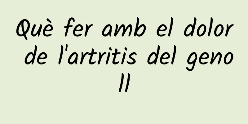 Què fer amb el dolor de l'artritis del genoll