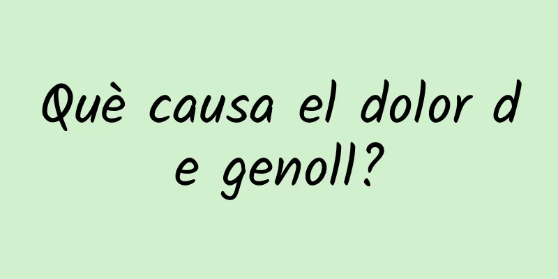 Què causa el dolor de genoll?