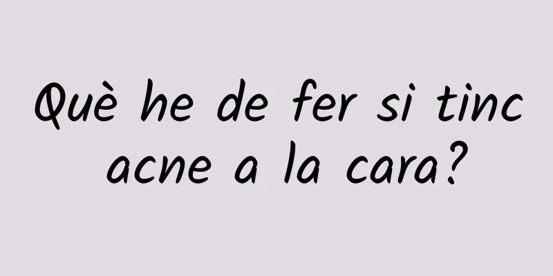 Què he de fer si tinc acne a la cara?