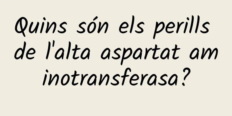 Quins són els perills de l'alta aspartat aminotransferasa?