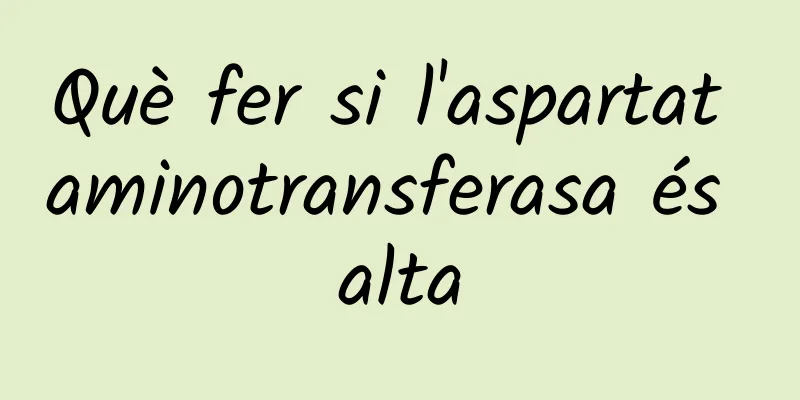 Què fer si l'aspartat aminotransferasa és alta