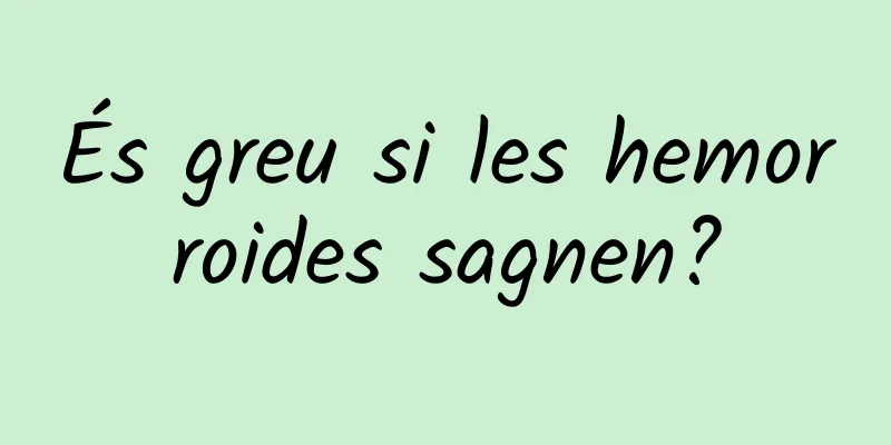 És greu si les hemorroides sagnen?
