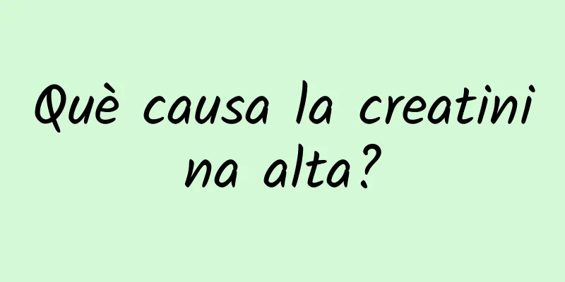 Què causa la creatinina alta?