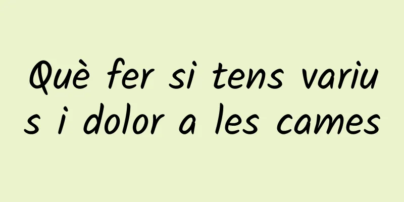 Què fer si tens varius i dolor a les cames