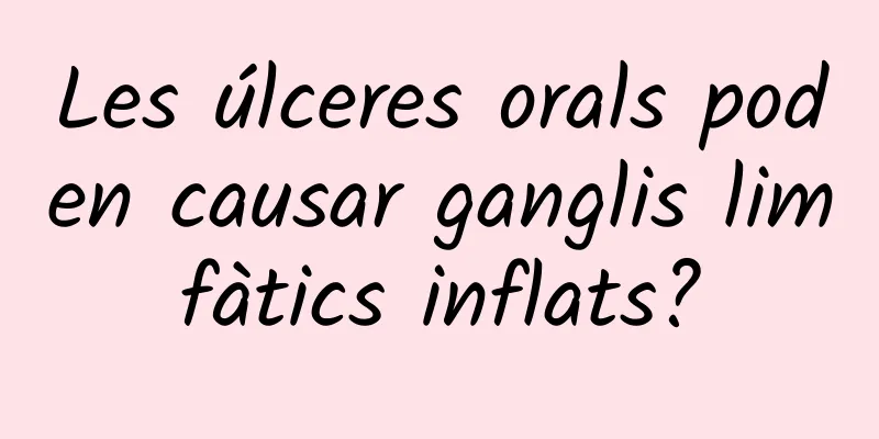 Les úlceres orals poden causar ganglis limfàtics inflats?