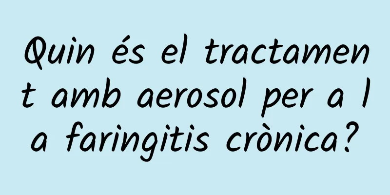Quin és el tractament amb aerosol per a la faringitis crònica?