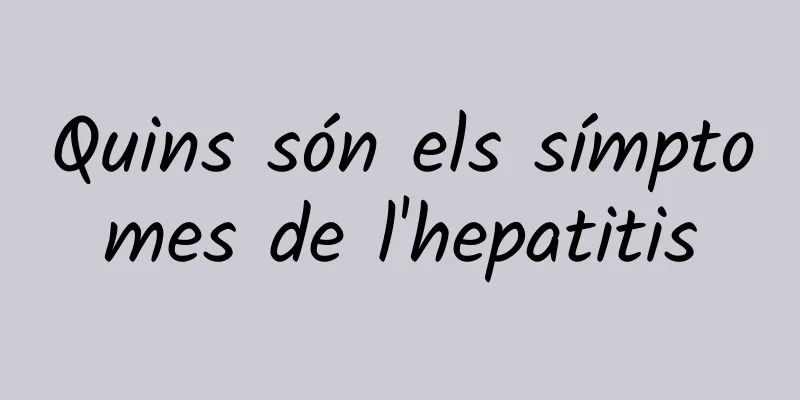 Quins són els símptomes de l'hepatitis