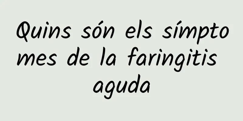 Quins són els símptomes de la faringitis aguda