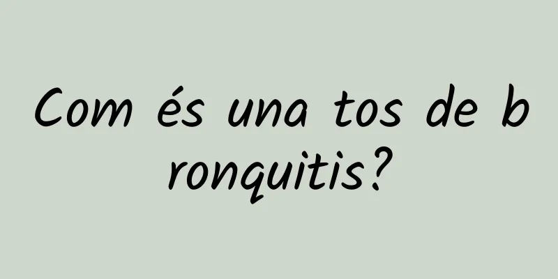 Com és una tos de bronquitis?