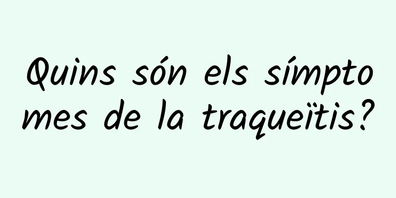 Quins són els símptomes de la traqueïtis?