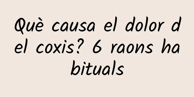 Què causa el dolor del coxis? 6 raons habituals