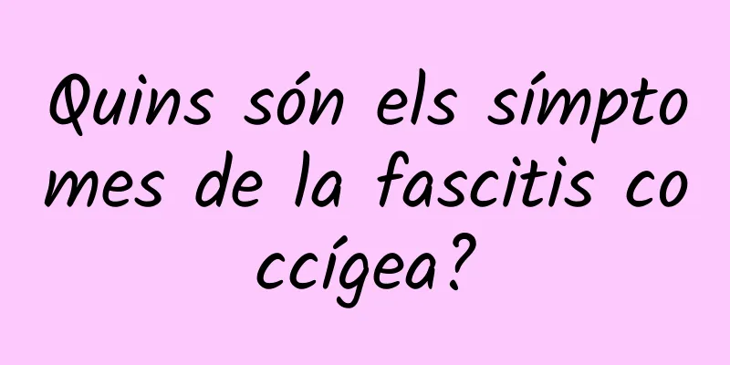 Quins són els símptomes de la fascitis coccígea?