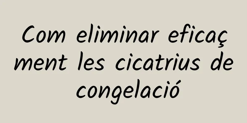 Com eliminar eficaçment les cicatrius de congelació