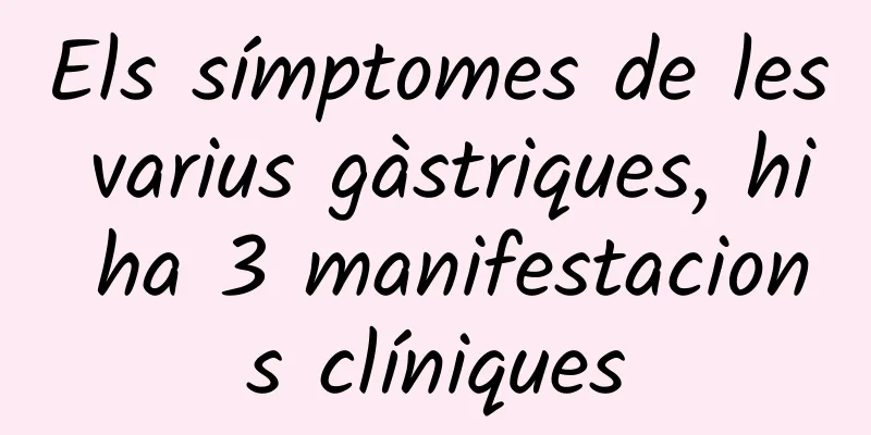 Els símptomes de les varius gàstriques, hi ha 3 manifestacions clíniques