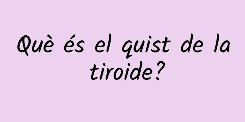 Què és el quist de la tiroide?