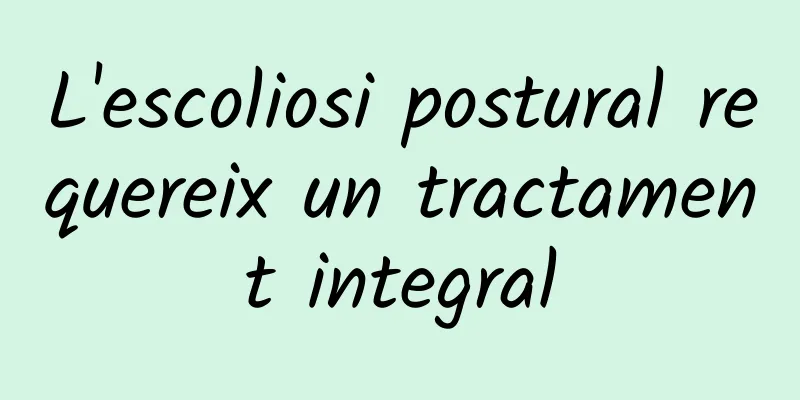 L'escoliosi postural requereix un tractament integral