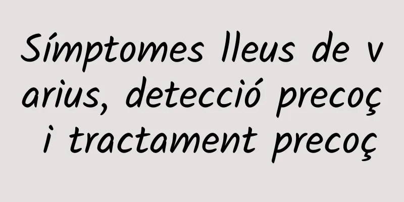 Símptomes lleus de varius, detecció precoç i tractament precoç