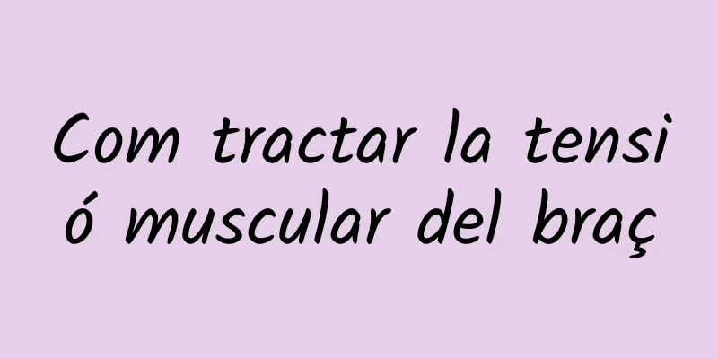 Com tractar la tensió muscular del braç